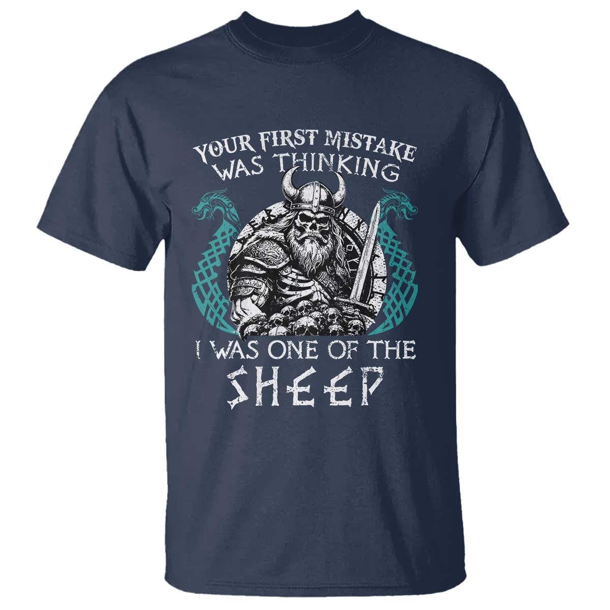 Viking Your First Mistake Was Thinking I Was One Of The Sheep T Shirt Viking Warrior TS11 Navy Print Your Wear