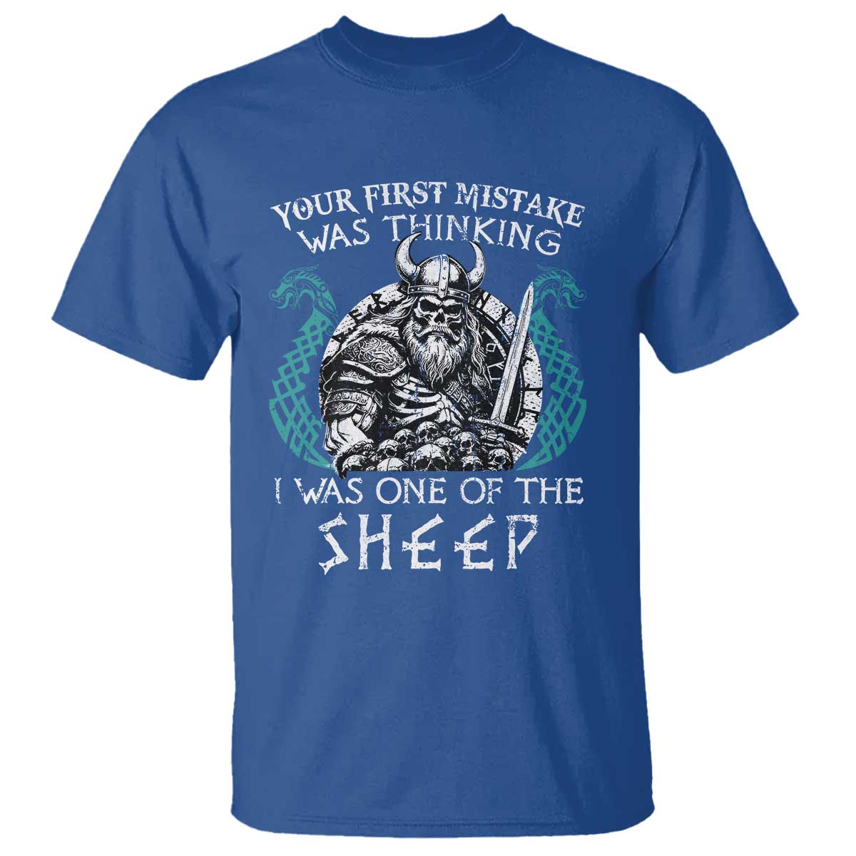 Viking Your First Mistake Was Thinking I Was One Of The Sheep T Shirt Viking Warrior TS11 Royal Blue Print Your Wear