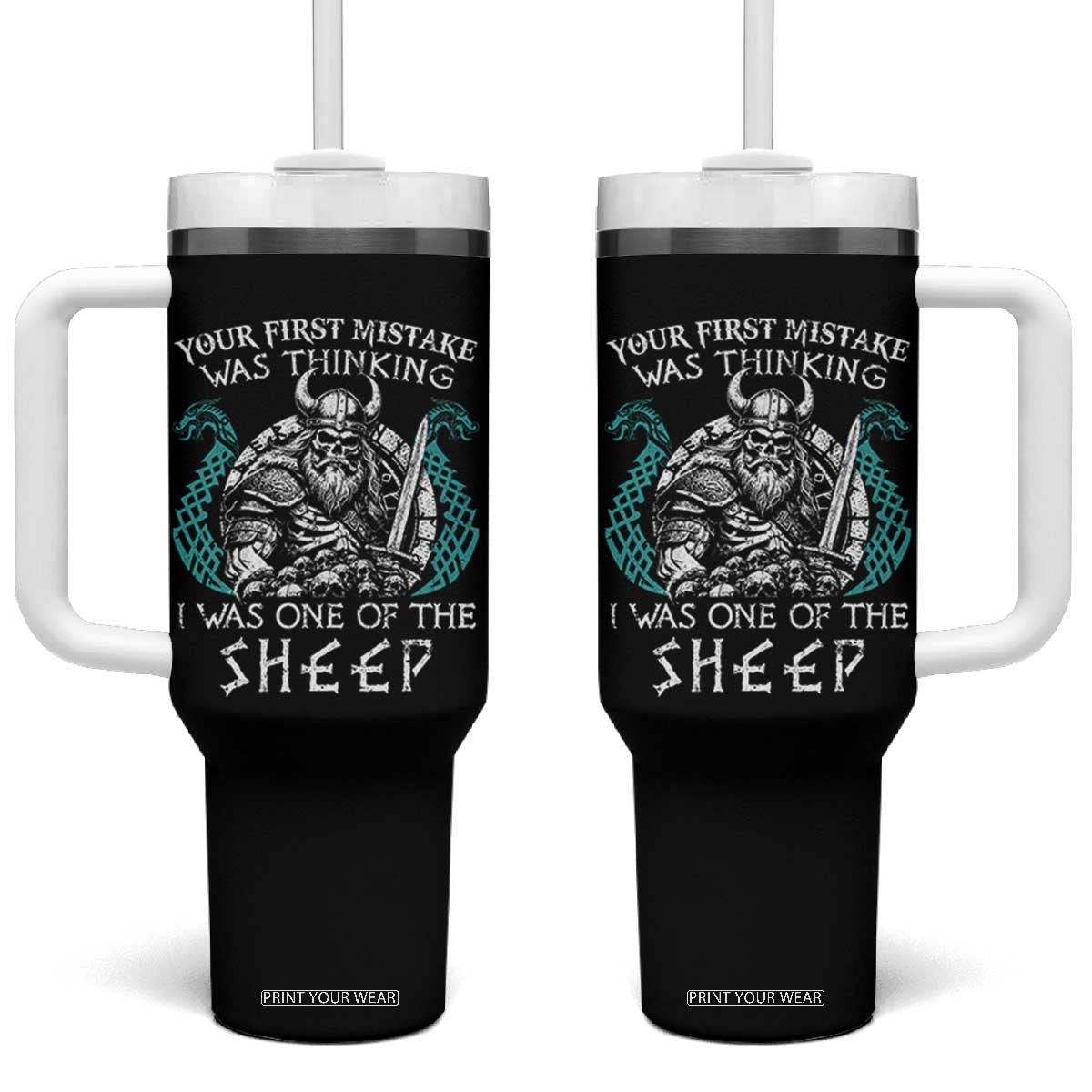 Viking Your First Mistake Was Thinking I Was One Of The Sheep Tumbler With Handle Viking Warrior TS11 One Size: 40 oz Black Print Your Wear
