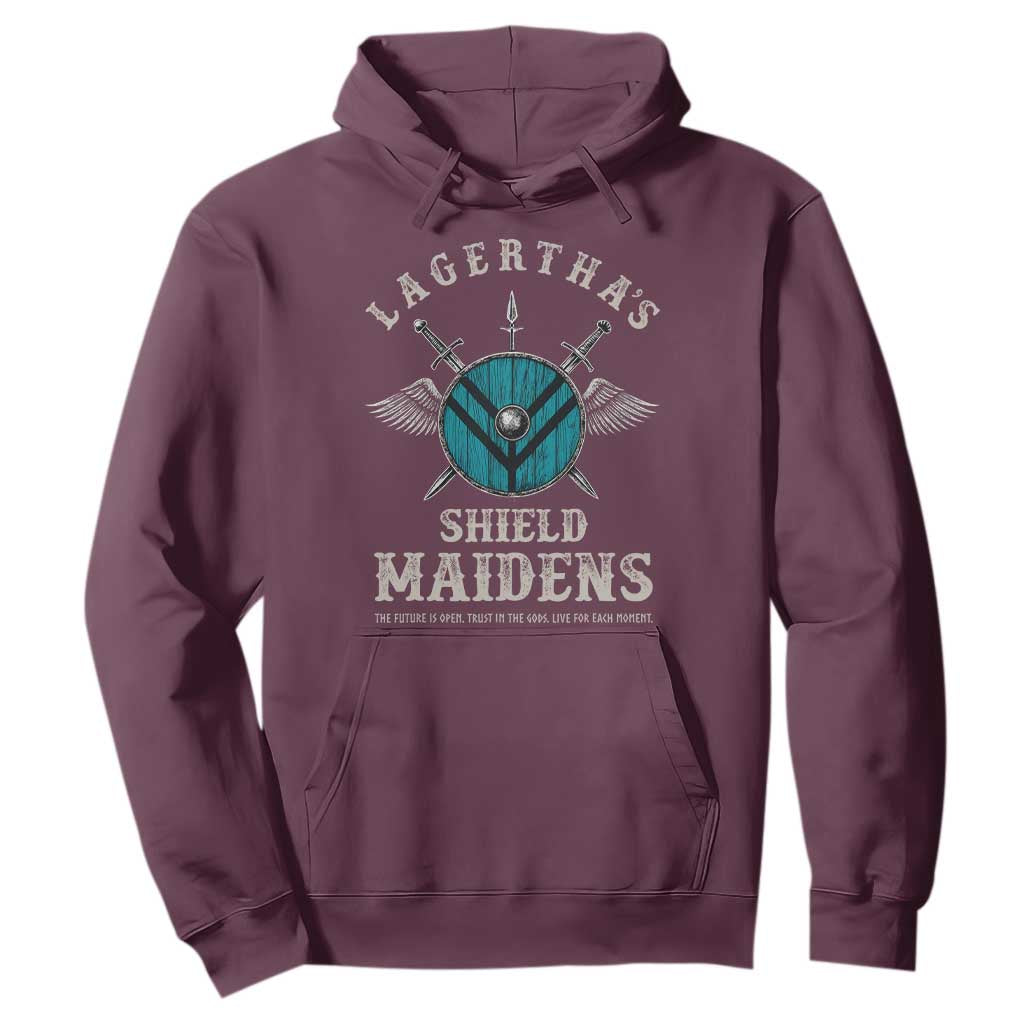 Lagertha's Shield Maidens Hoodie The Future Is Open Trust In The Gods Viking Warrior TS11 Maroon Print Your Wear
