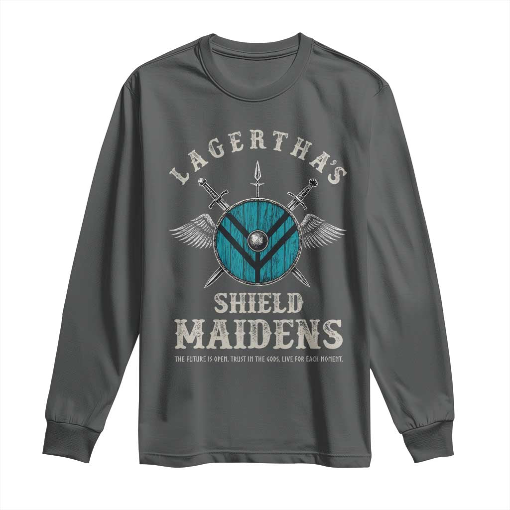 Lagertha's Shield Maidens Long Sleeve Shirt The Future Is Open Trust In The Gods Viking Warrior TS11 Dark Heather Print Your Wear