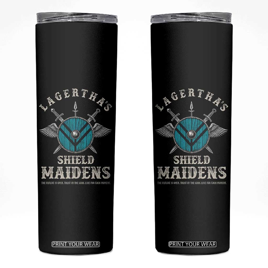 Lagertha's Shield Maidens Skinny Tumbler The Future Is Open Trust In The Gods Viking Warrior TS11 Black Print Your Wear