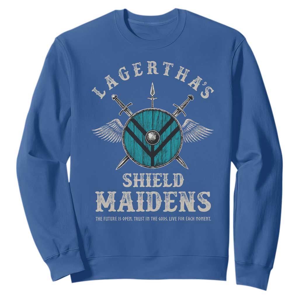 Lagertha's Shield Maidens Sweatshirt The Future Is Open Trust In The Gods Viking Warrior TS11 Royal Blue Print Your Wear
