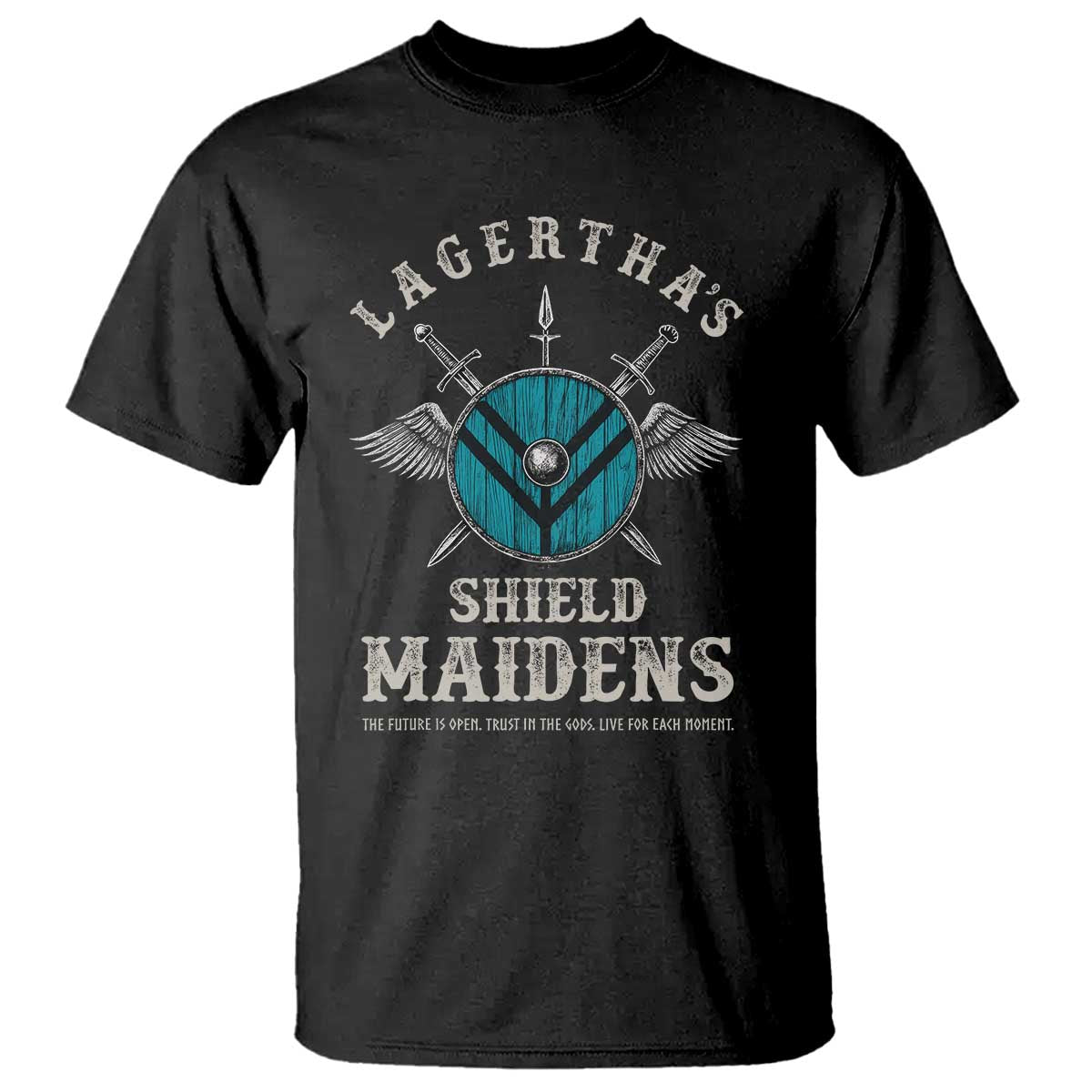 Lagertha's Shield Maidens T Shirt The Future Is Open Trust In The Gods Viking Warrior TS11 Black Print Your Wear