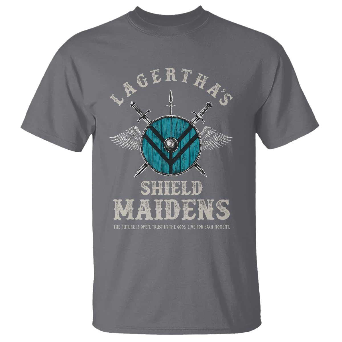 Lagertha's Shield Maidens T Shirt The Future Is Open Trust In The Gods Viking Warrior TS11 Charcoal Print Your Wear