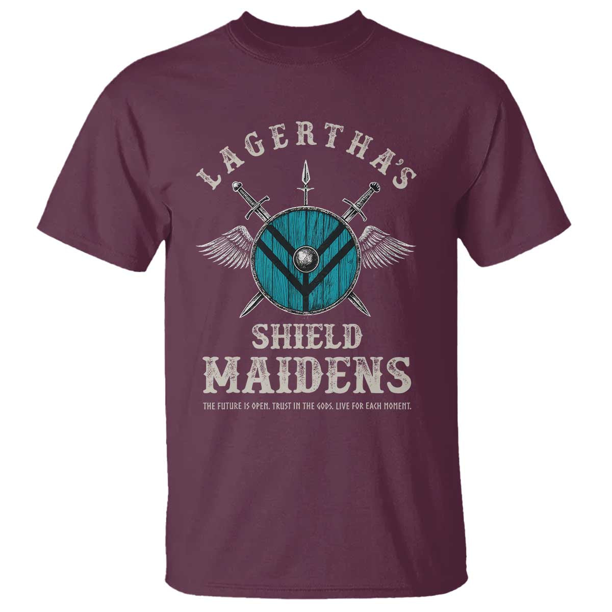 Lagertha's Shield Maidens T Shirt The Future Is Open Trust In The Gods Viking Warrior TS11 Maroon Print Your Wear
