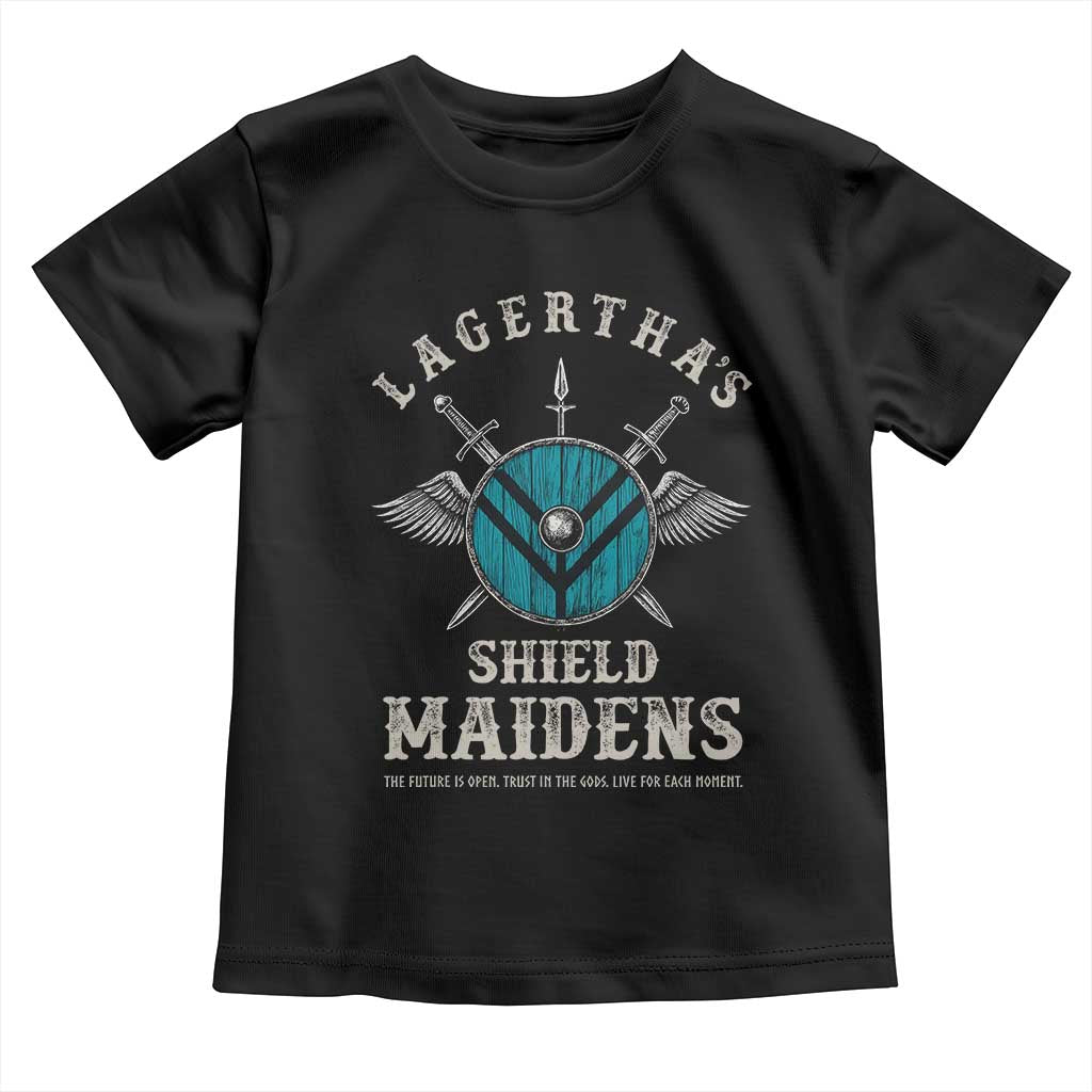 Lagertha's Shield Maidens Toddler T Shirt The Future Is Open Trust In The Gods Viking Warrior TS11 Black Print Your Wear