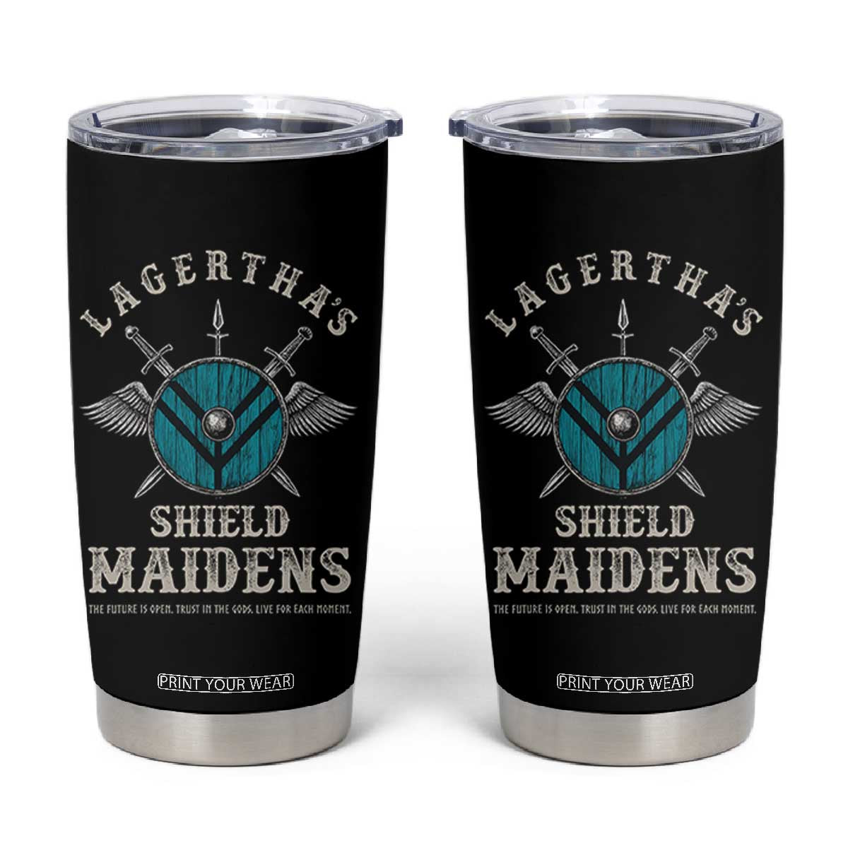 Lagertha's Shield Maidens Tumbler Cup The Future Is Open Trust In The Gods Viking Warrior TS11 Black Print Your Wear