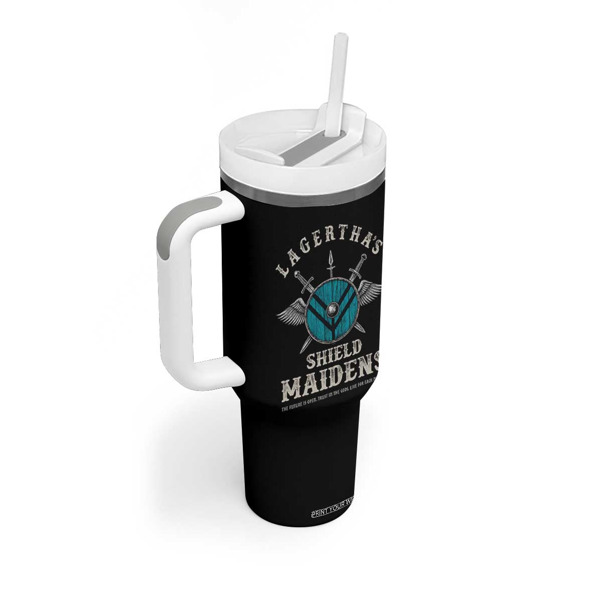 Lagertha's Shield Maidens Tumbler With Handle The Future Is Open Trust In The Gods Viking Warrior TS11 Print Your Wear