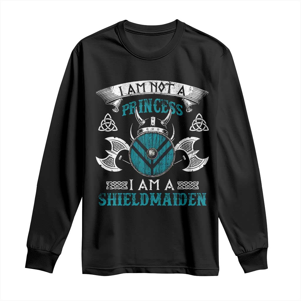 Funny I Am Not A Princess I Am A Shieldmaiden Long Sleeve Shirt Viking Pride TS11 Black Print Your Wear