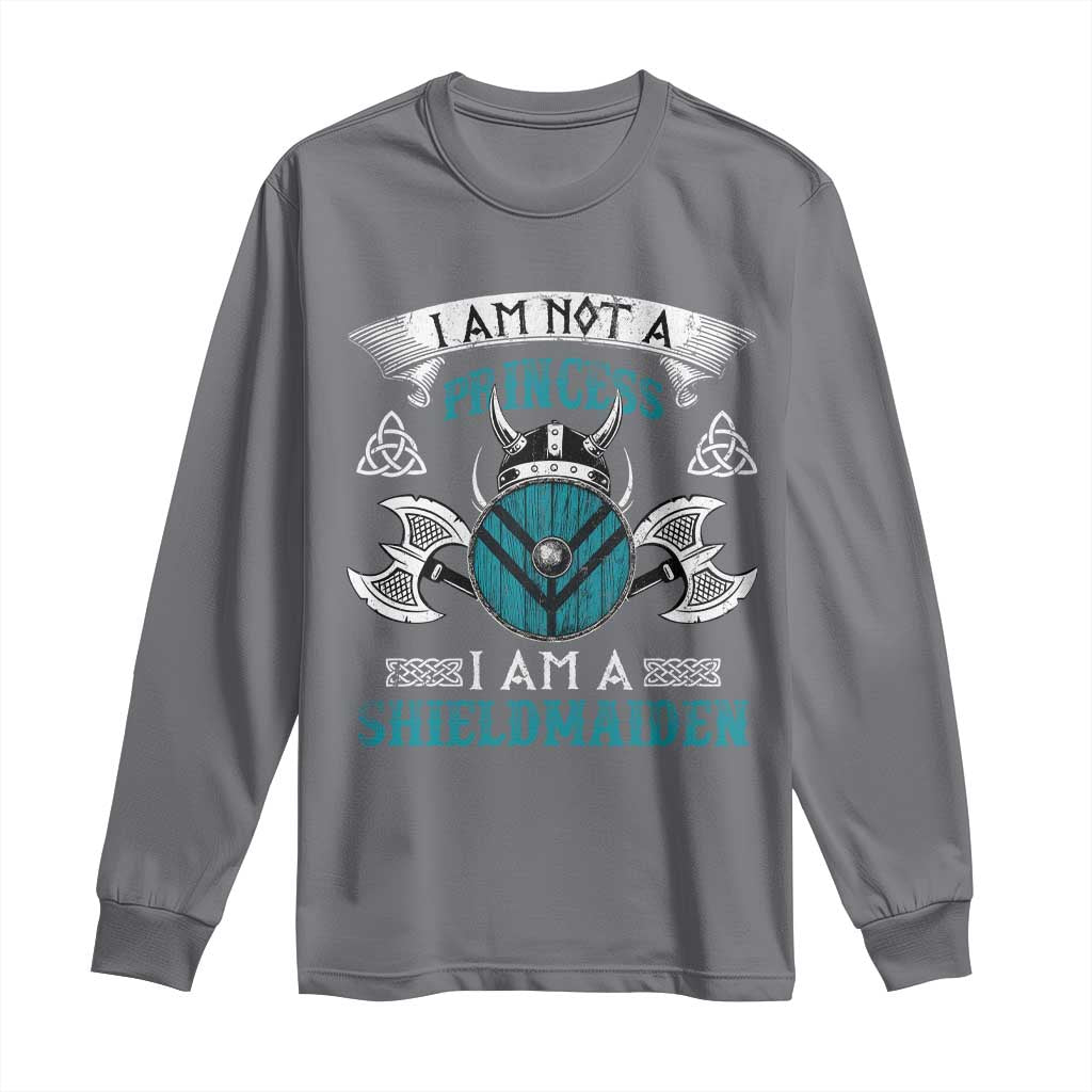 Funny I Am Not A Princess I Am A Shieldmaiden Long Sleeve Shirt Viking Pride TS11 Charcoal Print Your Wear