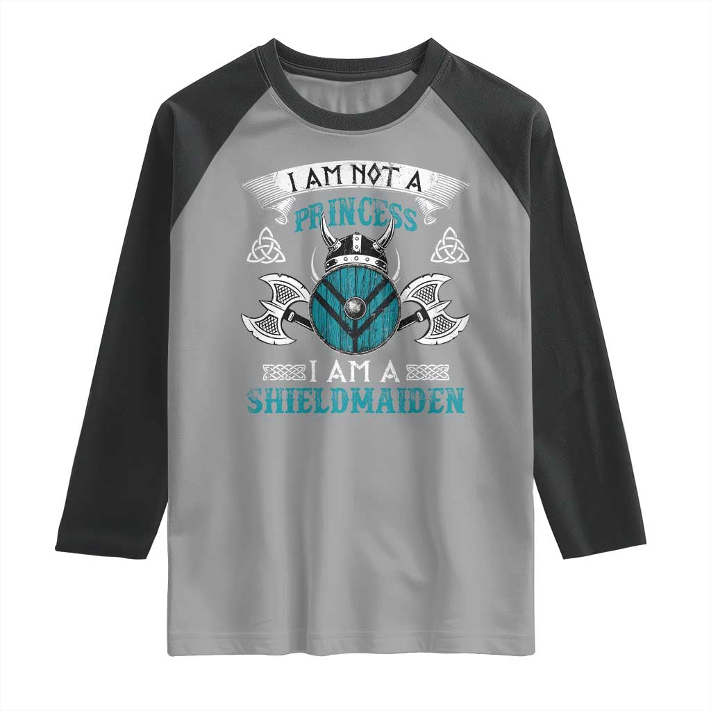 Funny I Am Not A Princess I Am A Shieldmaiden Raglan Shirt Viking Pride TS11 Sport Gray Black Print Your Wear