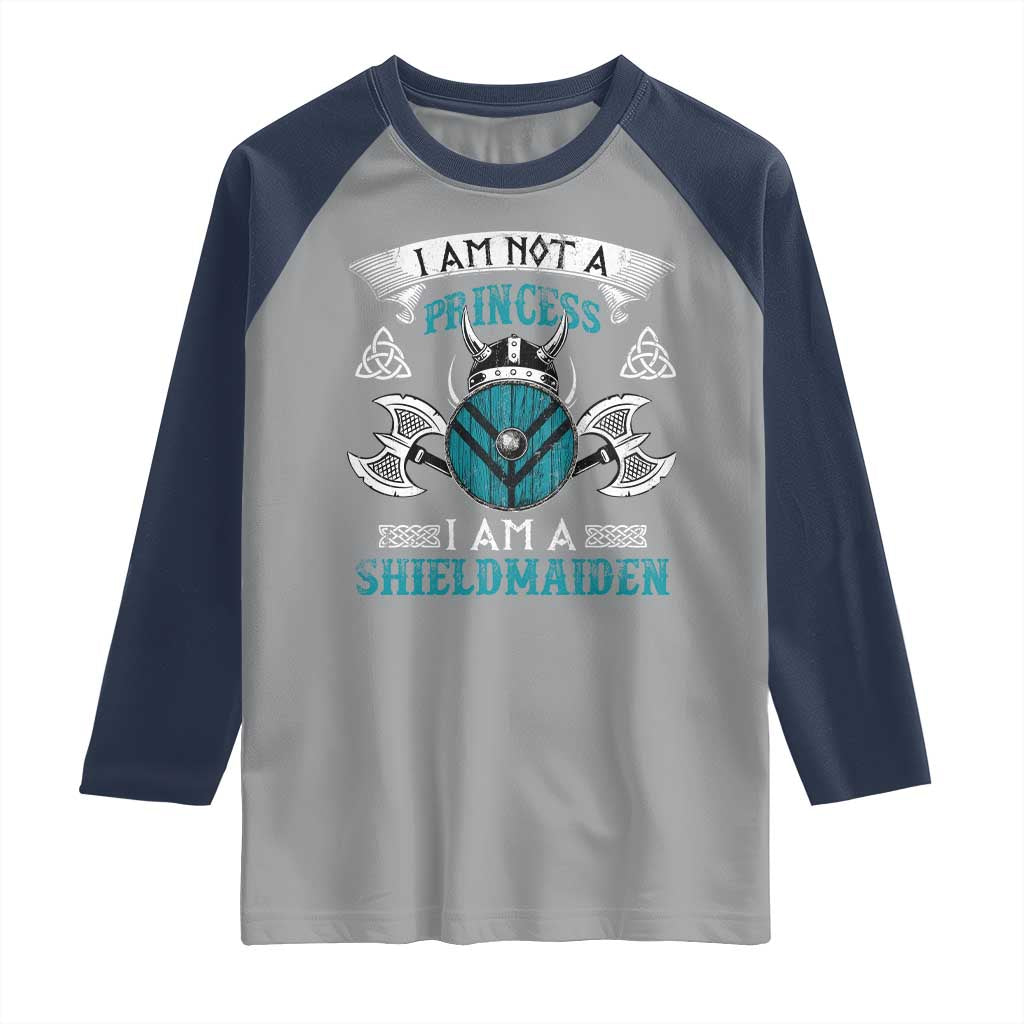 Funny I Am Not A Princess I Am A Shieldmaiden Raglan Shirt Viking Pride TS11 Sport Gray Navy Print Your Wear