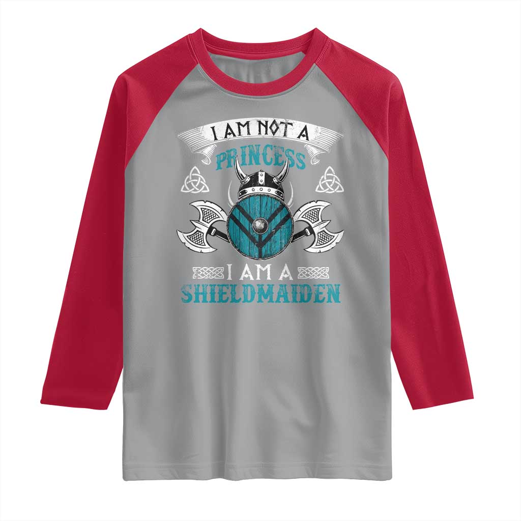 Funny I Am Not A Princess I Am A Shieldmaiden Raglan Shirt Viking Pride TS11 Sport Gray Red Print Your Wear
