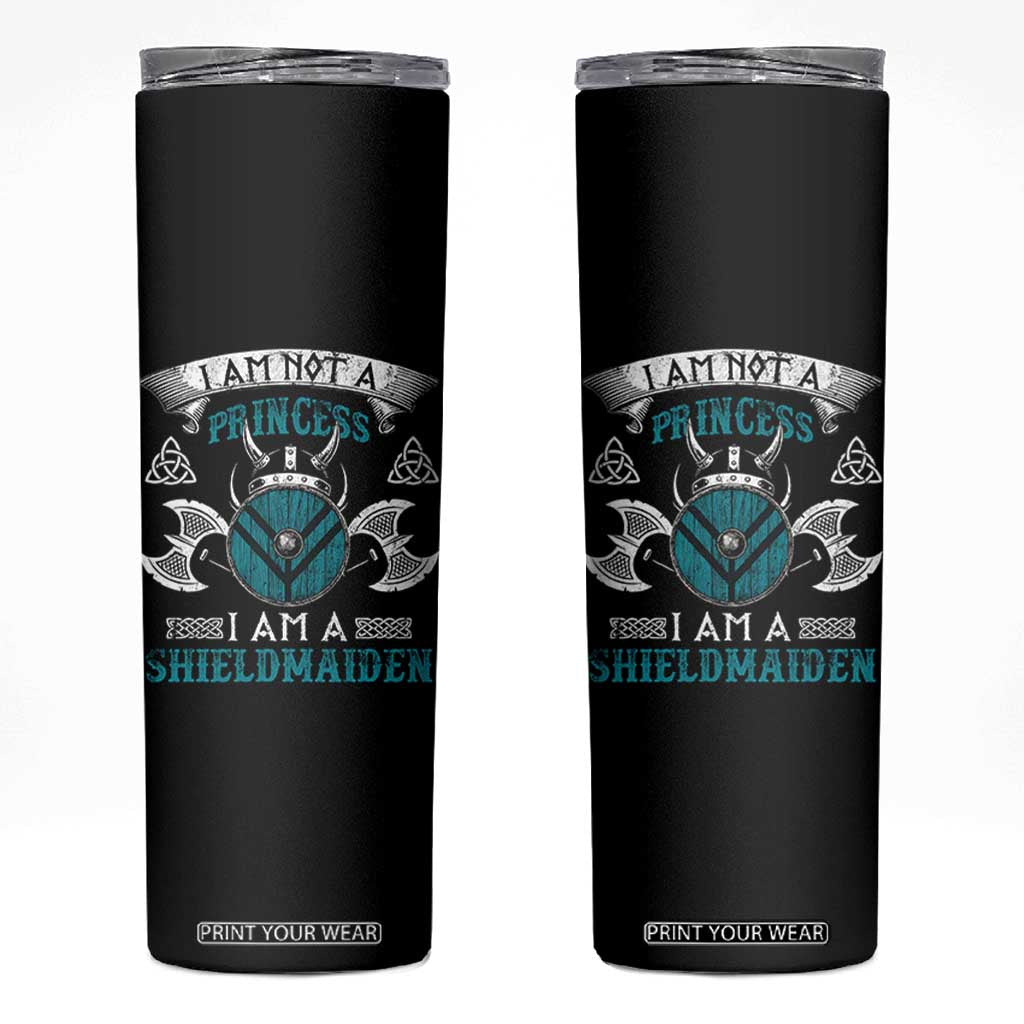 Funny I Am Not A Princess I Am A Shieldmaiden Skinny Tumbler Viking Pride TS11 Black Print Your Wear