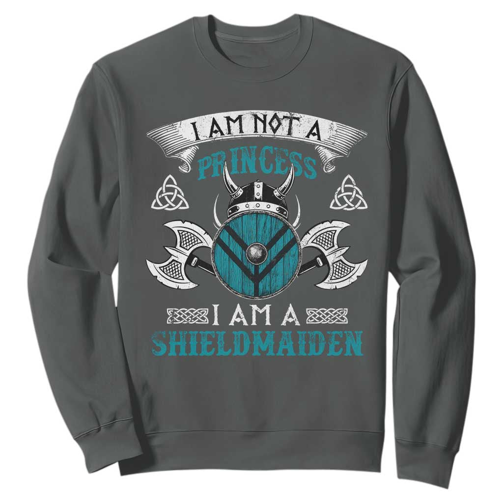 Funny I Am Not A Princess I Am A Shieldmaiden Sweatshirt Viking Pride TS11 Dark Heather Print Your Wear