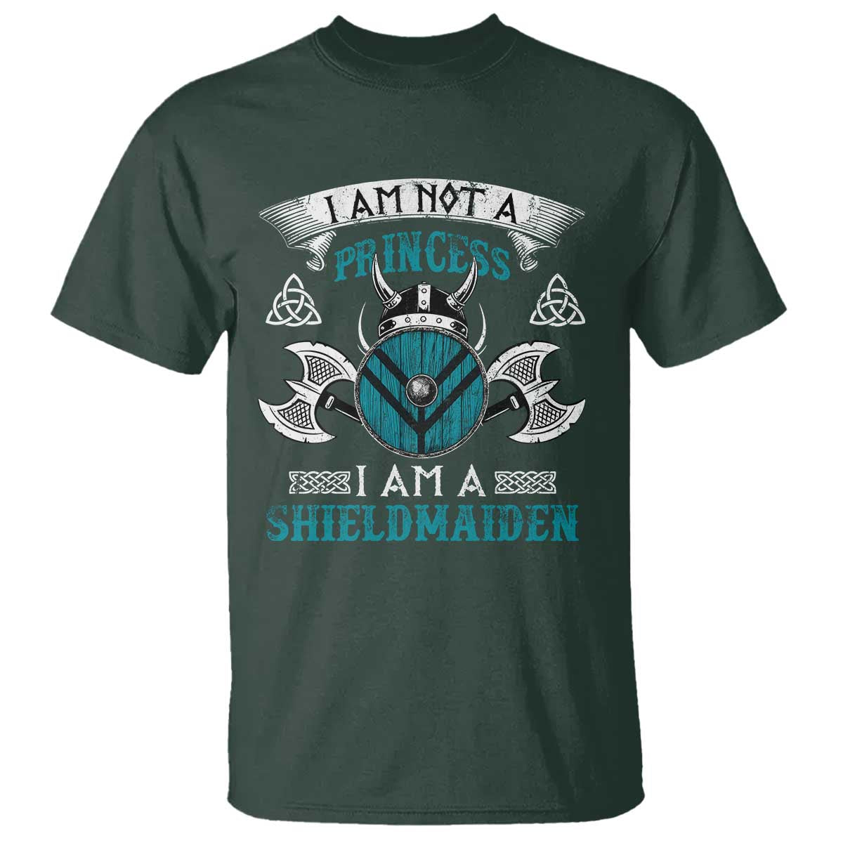 Funny I Am Not A Princess I Am A Shieldmaiden T Shirt Viking Pride TS11 Dark Forest Green Print Your Wear