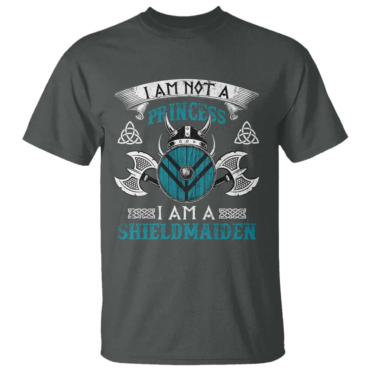 Funny I Am Not A Princess I Am A Shieldmaiden T Shirt Viking Pride TS11 Dark Heather Print Your Wear