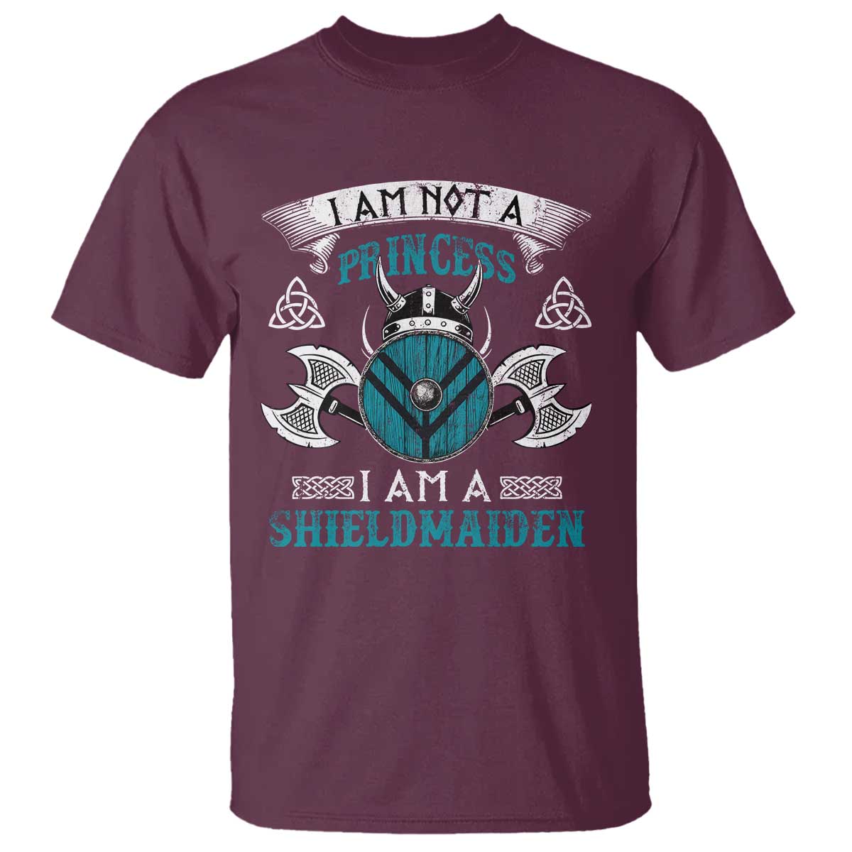 Funny I Am Not A Princess I Am A Shieldmaiden T Shirt Viking Pride TS11 Maroon Print Your Wear