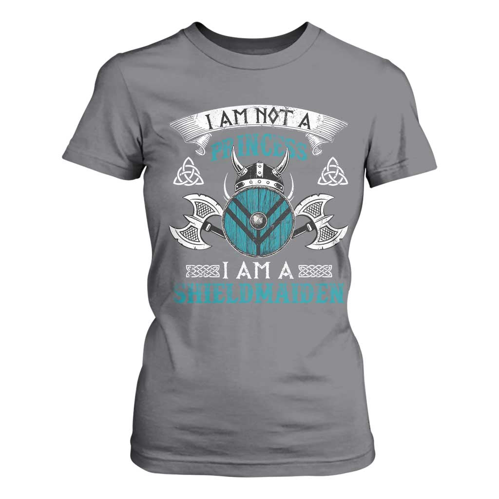 Funny I Am Not A Princess I Am A Shieldmaiden T Shirt For Women Viking Pride TS11 Charcoal Print Your Wear