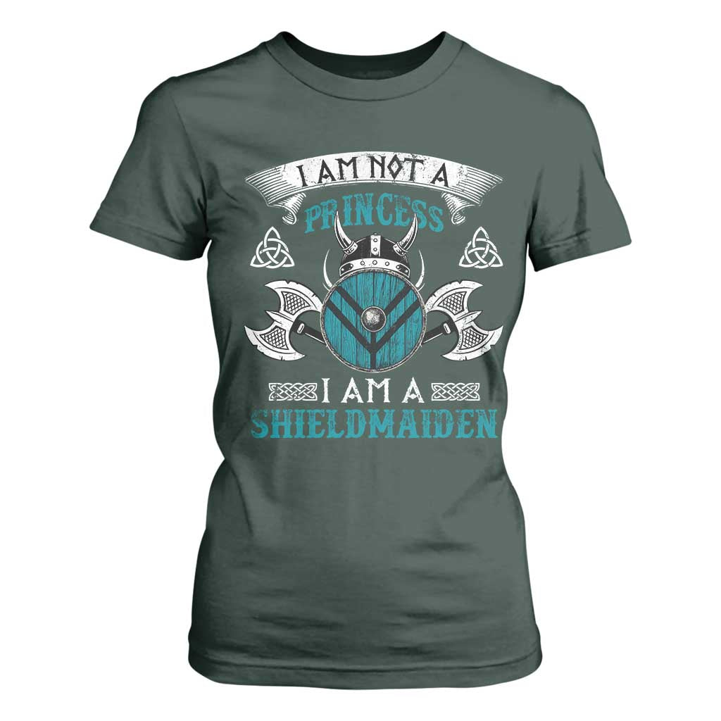 Funny I Am Not A Princess I Am A Shieldmaiden T Shirt For Women Viking Pride TS11 Dark Forest Green Print Your Wear