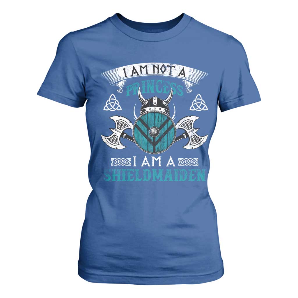 Funny I Am Not A Princess I Am A Shieldmaiden T Shirt For Women Viking Pride TS11 Royal Blue Print Your Wear