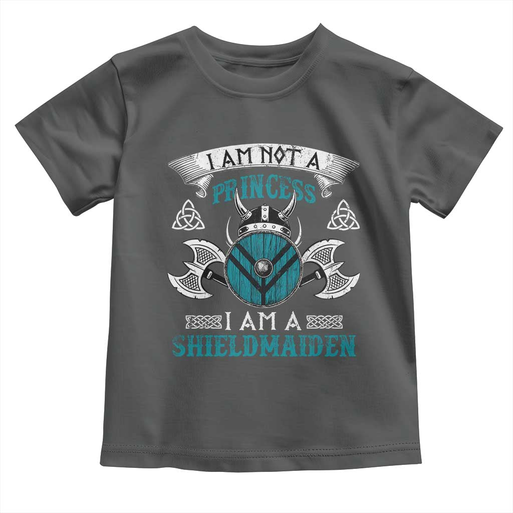 Funny I Am Not A Princess I Am A Shieldmaiden Toddler T Shirt Viking Pride TS11 Dark Heather Print Your Wear