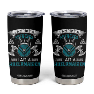 Funny I Am Not A Princess I Am A Shieldmaiden Tumbler Cup Viking Pride TS11 Black Print Your Wear