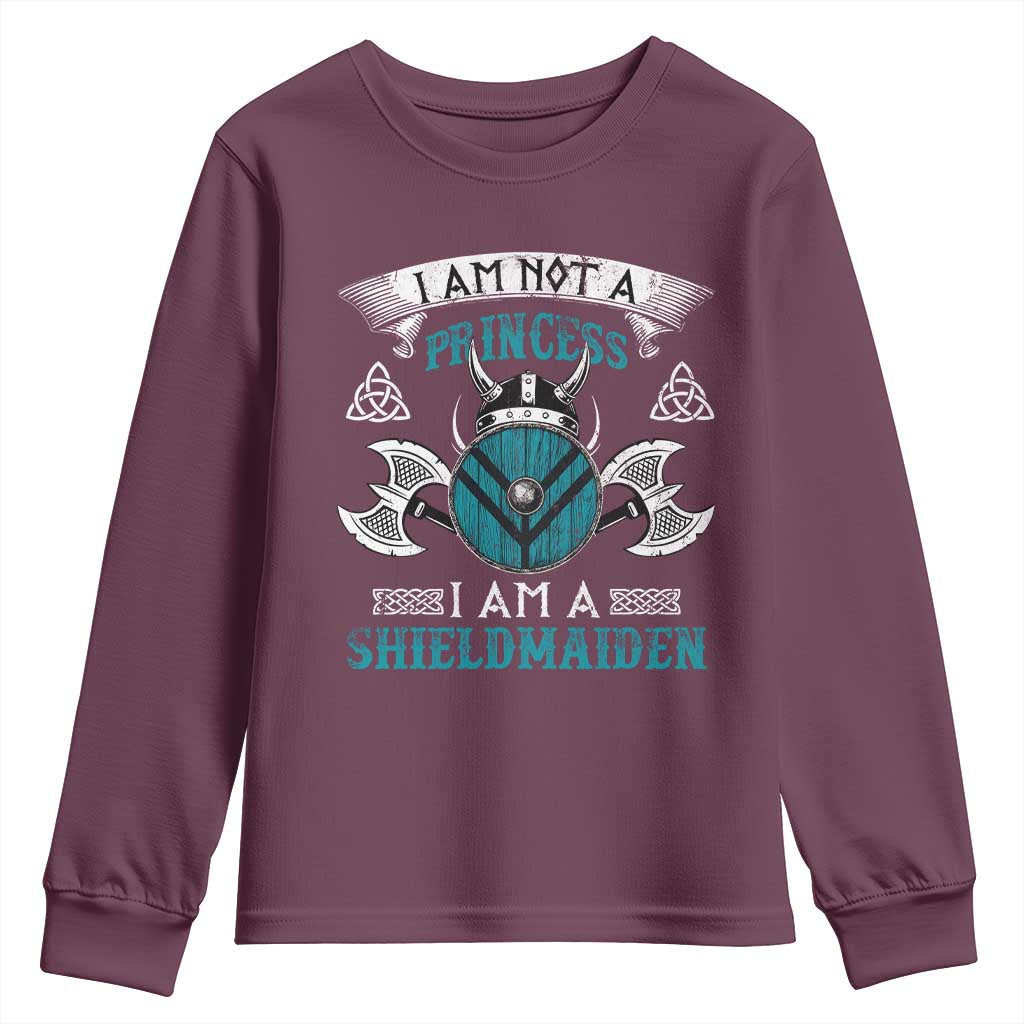 Funny I Am Not A Princess I Am A Shieldmaiden Youth Sweatshirt Viking Pride TS11 Maroon Print Your Wear