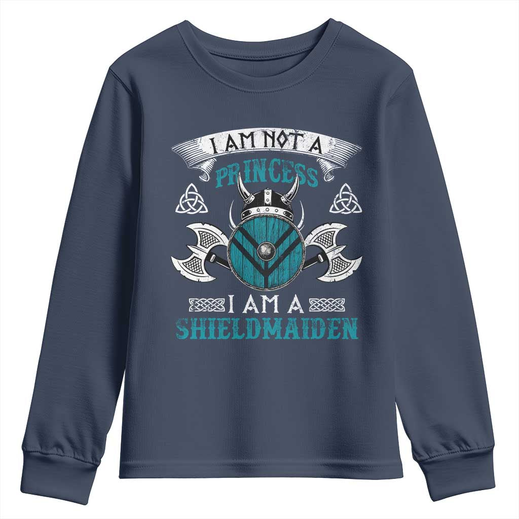 Funny I Am Not A Princess I Am A Shieldmaiden Youth Sweatshirt Viking Pride TS11 Navy Print Your Wear