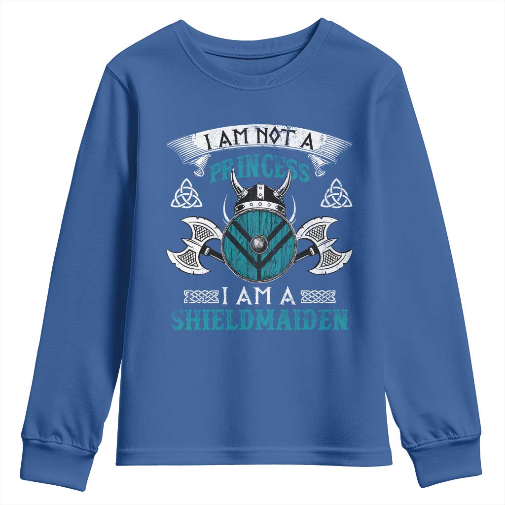 Funny I Am Not A Princess I Am A Shieldmaiden Youth Sweatshirt Viking Pride TS11 Royal Blue Print Your Wear