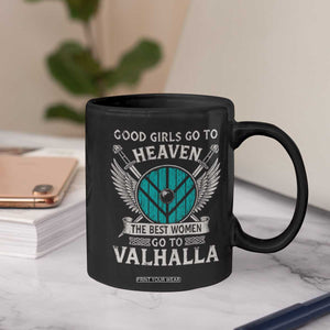 Shieldmaiden Viking Pride Coffee Mug Good Girls Go To Heaven The Best Women Go To Valhalla TS11 Print Your Wear