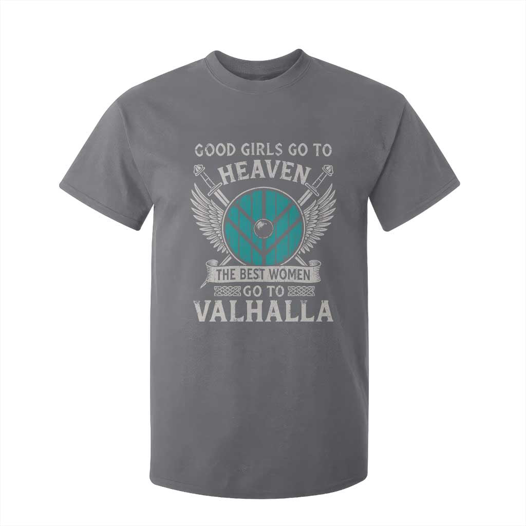 Shieldmaiden Viking Pride T Shirt For Kid Good Girls Go To Heaven The Best Women Go To Valhalla TS11 Charcoal Print Your Wear