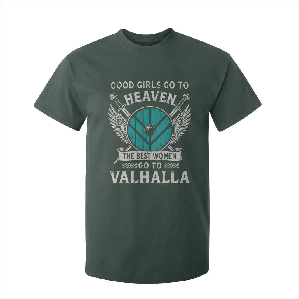 Shieldmaiden Viking Pride T Shirt For Kid Good Girls Go To Heaven The Best Women Go To Valhalla TS11 Dark Forest Green Print Your Wear