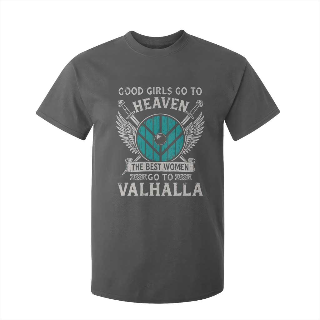 Shieldmaiden Viking Pride T Shirt For Kid Good Girls Go To Heaven The Best Women Go To Valhalla TS11 Dark Heather Print Your Wear