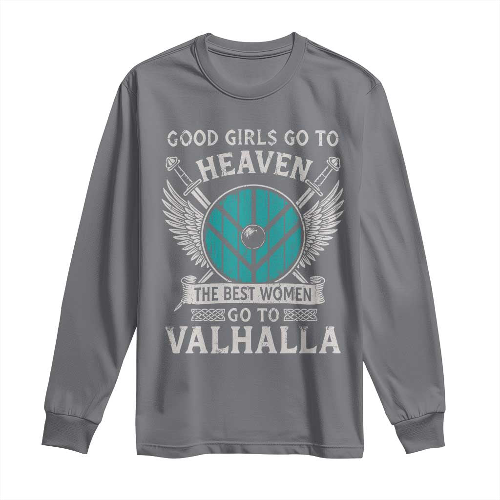 Shieldmaiden Viking Pride Long Sleeve Shirt Good Girls Go To Heaven The Best Women Go To Valhalla TS11 Charcoal Print Your Wear