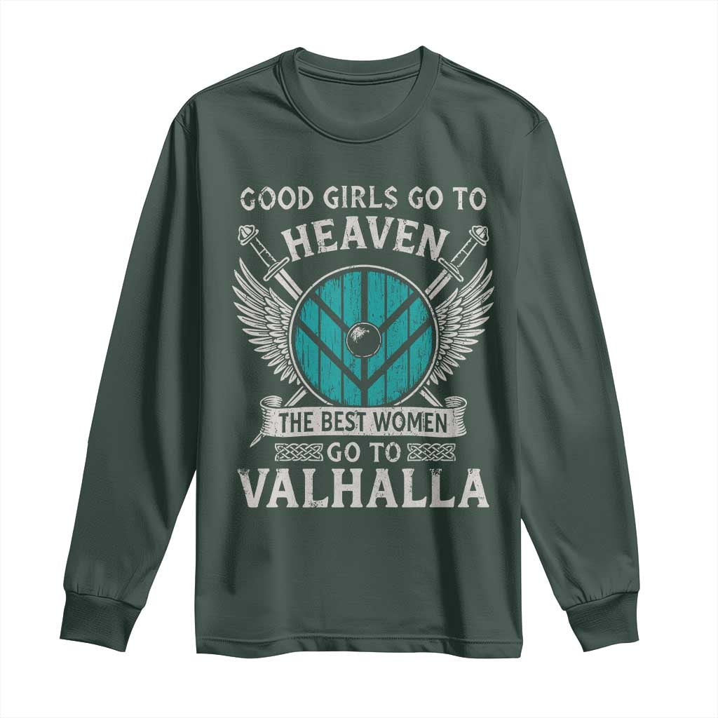Shieldmaiden Viking Pride Long Sleeve Shirt Good Girls Go To Heaven The Best Women Go To Valhalla TS11 Dark Forest Green Print Your Wear