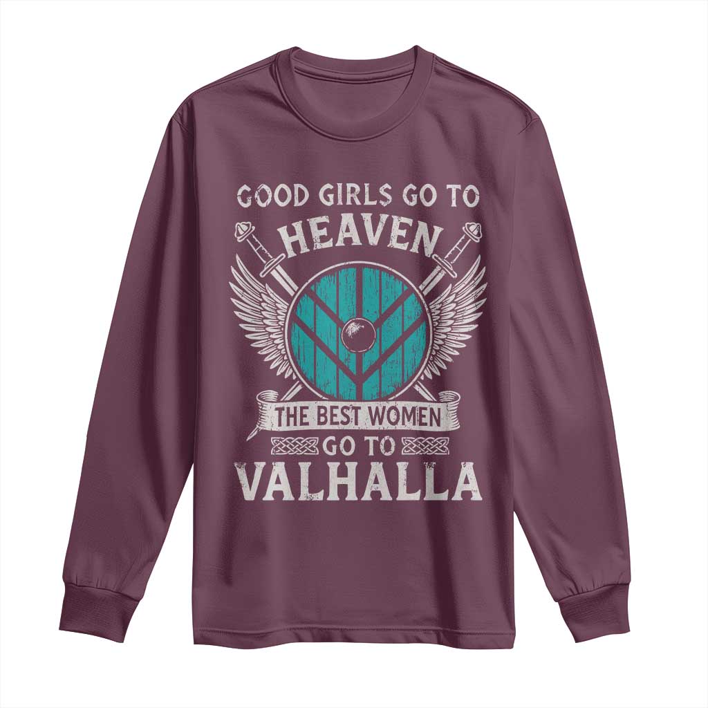 Shieldmaiden Viking Pride Long Sleeve Shirt Good Girls Go To Heaven The Best Women Go To Valhalla TS11 Maroon Print Your Wear