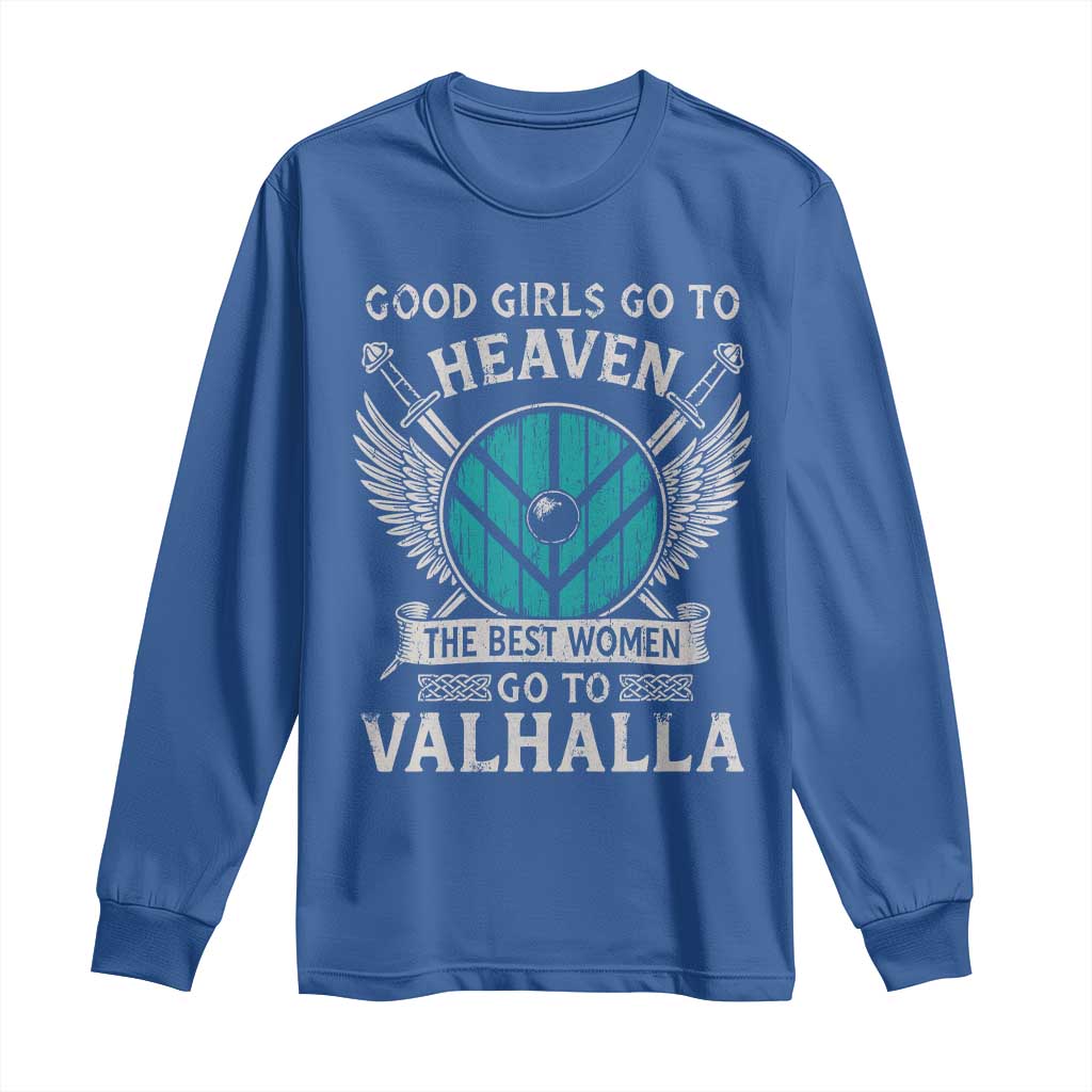 Shieldmaiden Viking Pride Long Sleeve Shirt Good Girls Go To Heaven The Best Women Go To Valhalla TS11 Royal Blue Print Your Wear