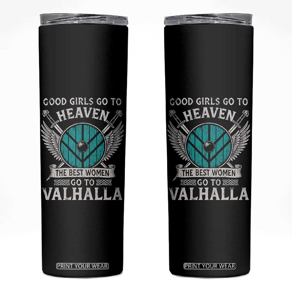 Shieldmaiden Viking Pride Skinny Tumbler Good Girls Go To Heaven The Best Women Go To Valhalla TS11 Black Print Your Wear