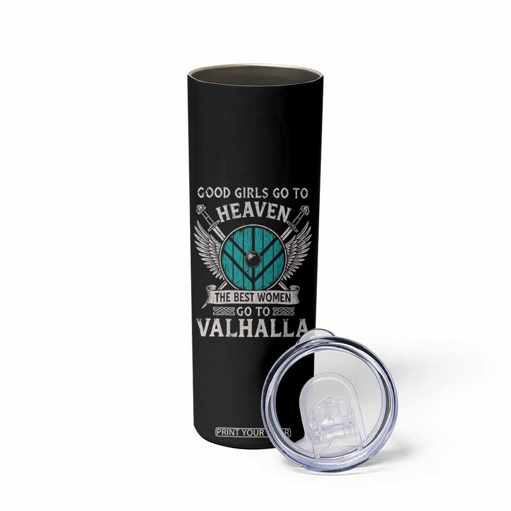 Shieldmaiden Viking Pride Skinny Tumbler Good Girls Go To Heaven The Best Women Go To Valhalla TS11 Print Your Wear
