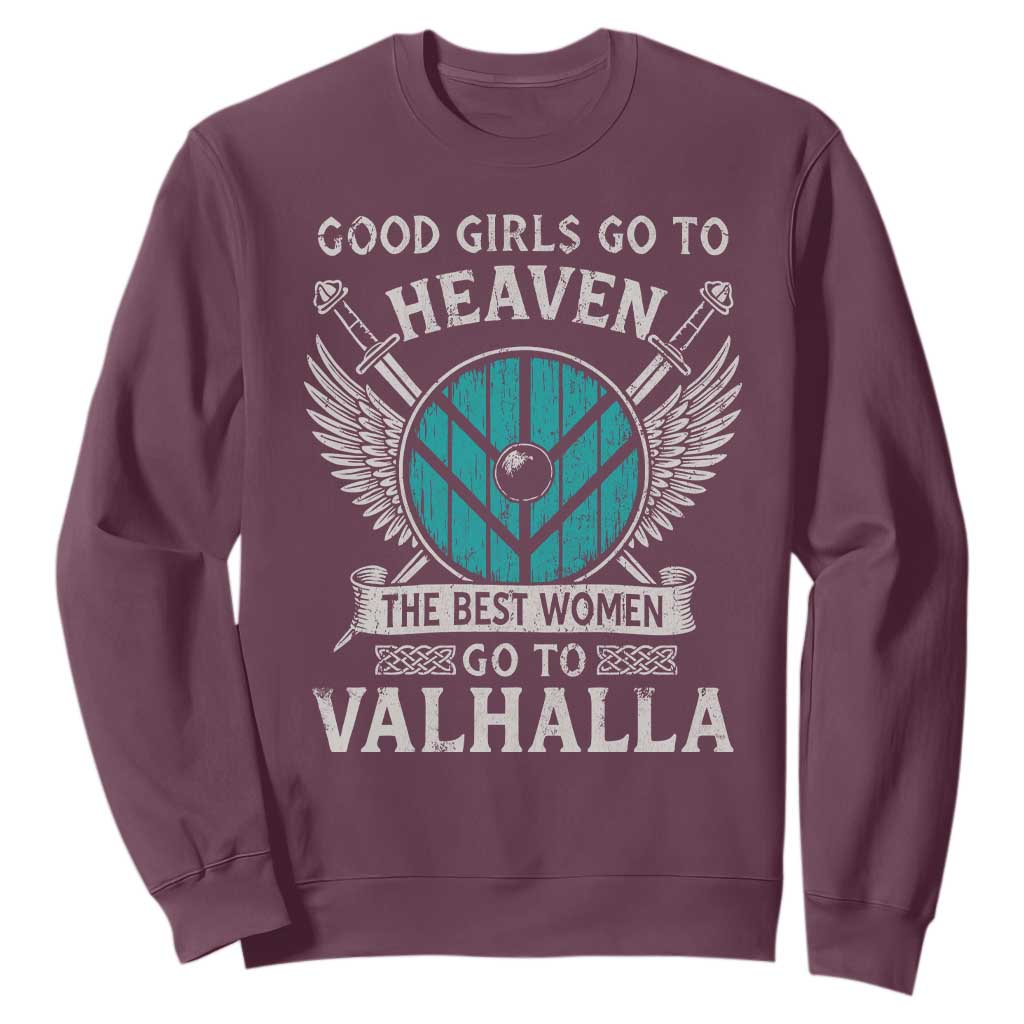 Shieldmaiden Viking Pride Sweatshirt Good Girls Go To Heaven The Best Women Go To Valhalla TS11 Maroon Print Your Wear