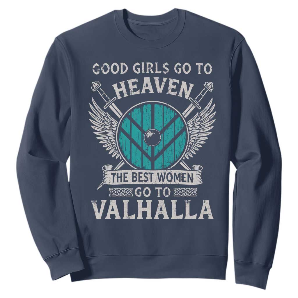 Shieldmaiden Viking Pride Sweatshirt Good Girls Go To Heaven The Best Women Go To Valhalla TS11 Navy Print Your Wear