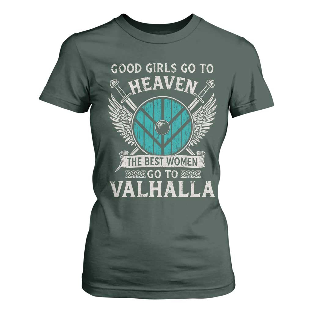 Shieldmaiden Viking Pride T Shirt For Women Good Girls Go To Heaven The Best Women Go To Valhalla TS11 Dark Forest Green Print Your Wear