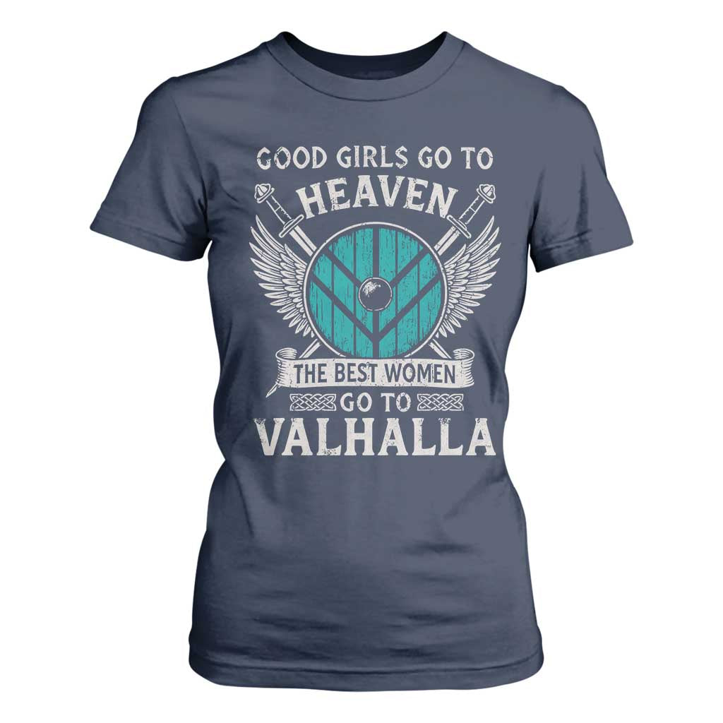 Shieldmaiden Viking Pride T Shirt For Women Good Girls Go To Heaven The Best Women Go To Valhalla TS11 Navy Print Your Wear