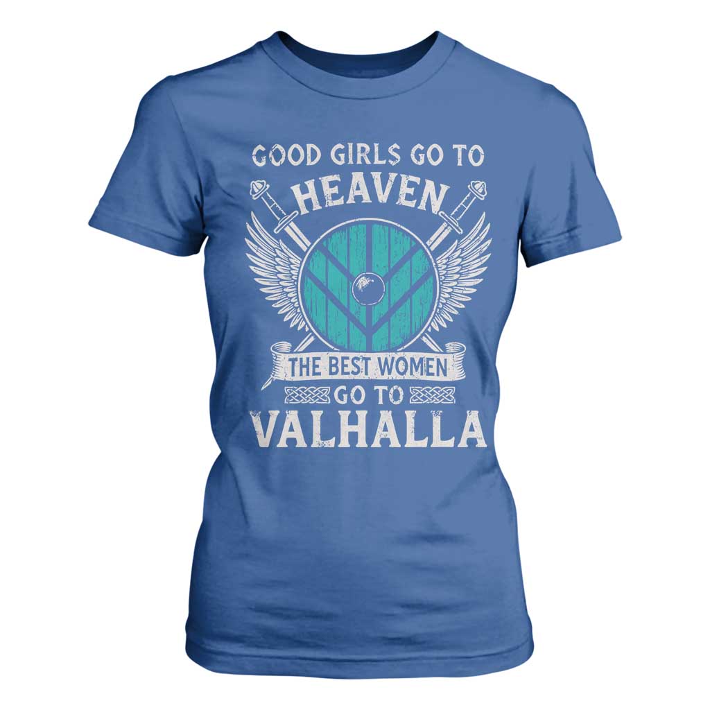 Shieldmaiden Viking Pride T Shirt For Women Good Girls Go To Heaven The Best Women Go To Valhalla TS11 Royal Blue Print Your Wear