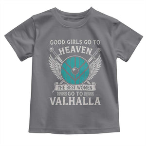 Shieldmaiden Viking Pride Toddler T Shirt Good Girls Go To Heaven The Best Women Go To Valhalla TS11 Charcoal Print Your Wear