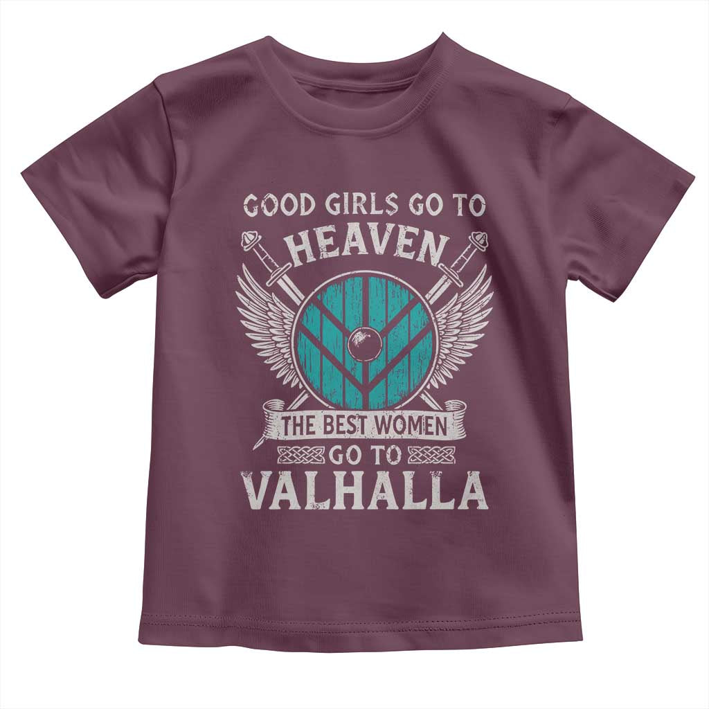 Shieldmaiden Viking Pride Toddler T Shirt Good Girls Go To Heaven The Best Women Go To Valhalla TS11 Maroon Print Your Wear