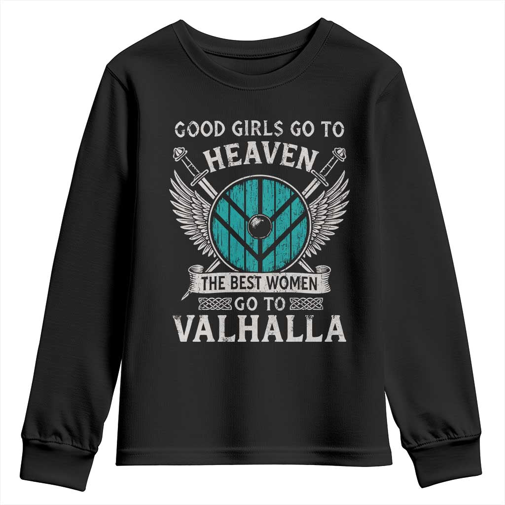 Shieldmaiden Viking Pride Youth Sweatshirt Good Girls Go To Heaven The Best Women Go To Valhalla TS11 Black Print Your Wear