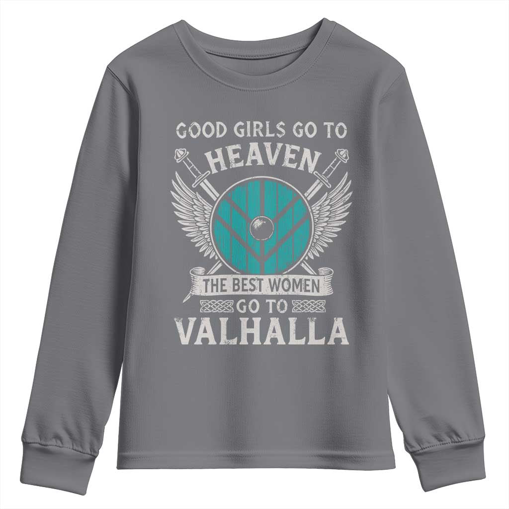 Shieldmaiden Viking Pride Youth Sweatshirt Good Girls Go To Heaven The Best Women Go To Valhalla TS11 Charcoal Print Your Wear